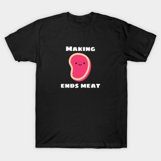 Making Ends Meat | Cute Meat Pun T-Shirt